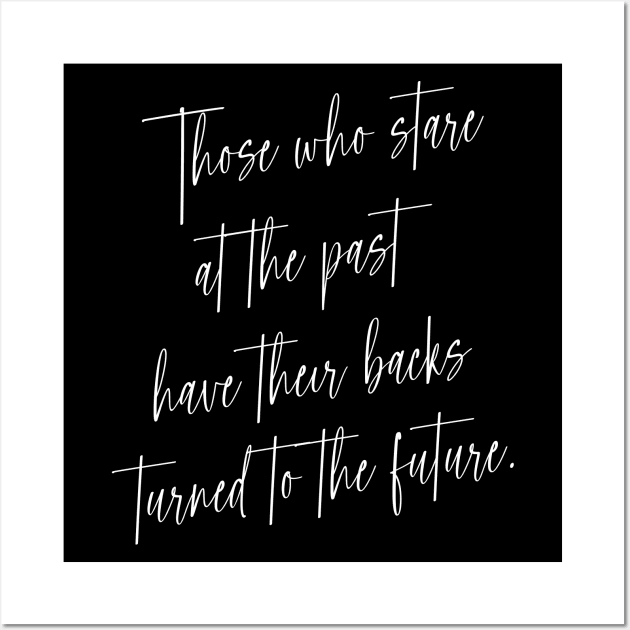 Those who stare at the past have their backs turned to the future | Wise Mind Wall Art by FlyingWhale369